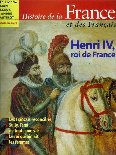 HISTOIRE DE LA FRANCE ET DES FRANCAIS - HENRI IV ROI DE FRANCE