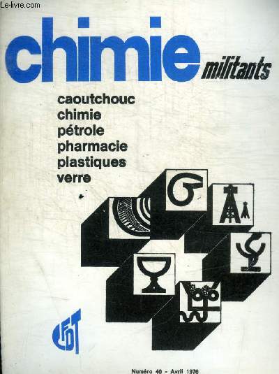 CHIMIE - MILITANTS - N40 - AVRIL 1976 - CAOUTCHOUC / CHIMIE / PETROLE / PHARMACIE / PLASTIQUE / VERRE