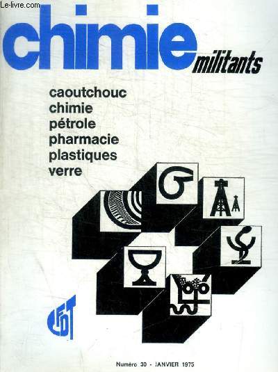 CHIMIE - MILITANTS - N  30 - JANVIER 1975 - CAOUTCHOUC / CHIMIE / PETROLE / PHARMACIE / PLASTIQUE / VERRE