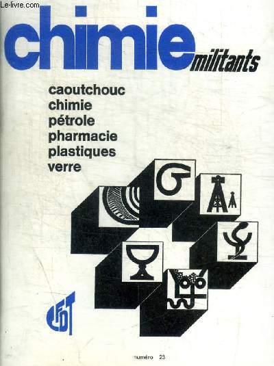 CHIMIE - MILITANTS - N 23 - FEVRIER 1974  - CAOUTCHOUC / CHIMIE / PETROLE / PHARMACIE / PLASTIQUE / VERRE