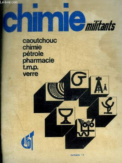 CHIMIE - MILITANTS - N 11 - MAI JUIN 1972  - CAOUTCHOUC / CHIMIE / PETROLE / PHARMACIE / PLASTIQUE / VERRE