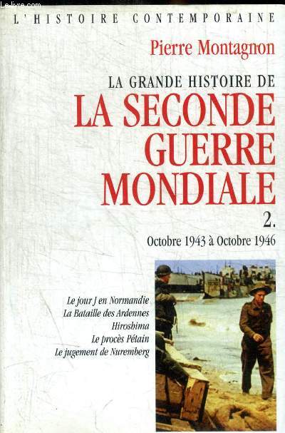 LA GRANDE HISTOIRE DE LA SECONDE GUERRE MONDIALE - 2. OCTOBRE 1943 A OCTOBRE 1946 -