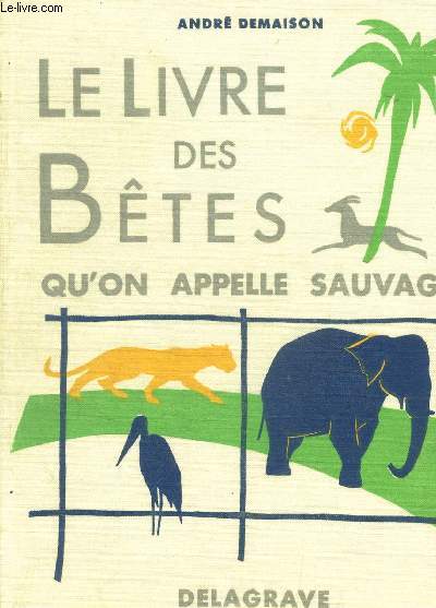 LE LIVRE DES BETES QU ON APPELLE SAUVAGES