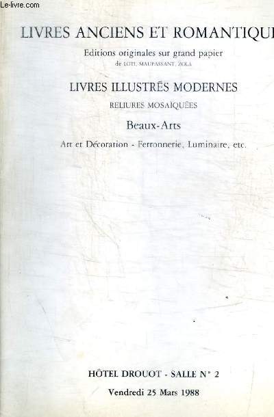 LIVRES ANCIENS ET MODERNES - LIVRES ANCIENS ET ROMANTIQUES - LIVRES ILLUSTRES MODERNES - BEAUX ARTS - ART DECORATION - FERRONNERIE - LUMINAIRE - RELIURES MOSAIQUEES - VENDREDI 25 MARS 1988 -