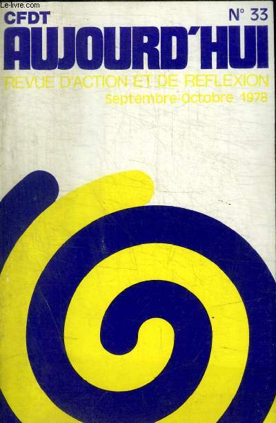 CFDT AUJOURD HUI - REVUE D ACTION ET DE REFLEXION - N 33 - SEPTEMBRE OCTOBRE 1978 -