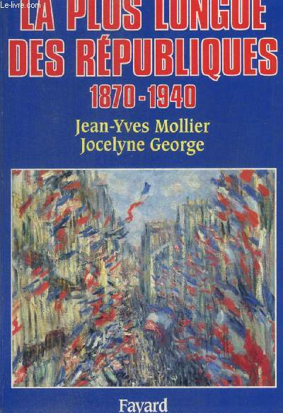 LA PLUS LONGUE DES REPUBLIQUES 1870 - 1940