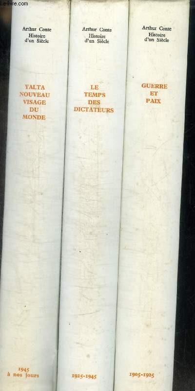 HISTOIRE D UN SIECLE - EN 3 VOLUMES : TOMES 1 + 2 + 3 - GUERRE ET PAIX 1905 - 1925 / TOME 2 : LE TEMPS DES DICTATEURS 1925 - 1945 / TOME 3 : YALTA NOUVEAU VISAGE DU MONDE DE 1945 A NOS JOURS -