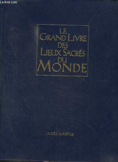 LE GRAND LIVRE DES LIEUX SACRES DU MONDE