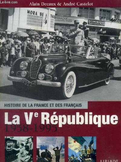 HISTOIRE DE LA FRANCE ET DES FRANCAIS -LA VE REPUBLIQUE - 1958 - 1995