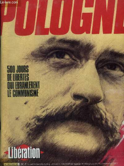 POLOGNE - 500 JOURS DE L IBERTES QUI EBRANLERENT LE COMMUNISME - NUMERO HORS SERIE JANVIER FEVRIER 1982 - UN POLONAIS NOMME WALESA / LA NAISSANCE D UNE OPPOSITION / SOLIDARNOSC / HUIT PORTRAITS / LA CRISE DE LA SOCIETE POLONAISE / ETC