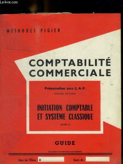 COMPTABILITE COMMERCIALE - PREPARATION AUX CAP - INITIATION COMPTABLE ET SYSTEME CLASSIQUE - GUIDE