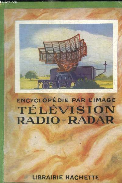 ENCYCLOPEDIE PAR L IMAGE - TELEVISION RADIO RADAR