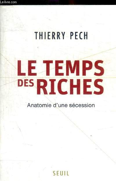 LE TEMPS DES RICHES. ANATOMIE D'UNE SECESSION