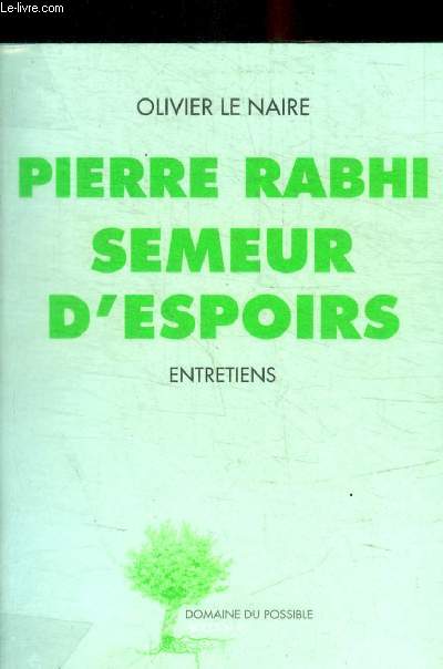 PIERRE RABHI SEMEUR D ESPOIRS - ENTRETIENS