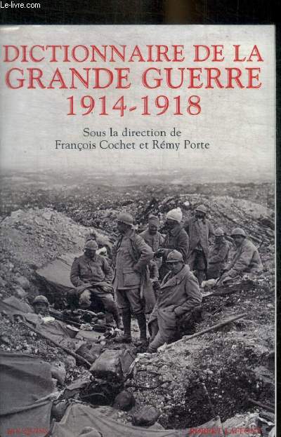 DICTIONNAIRE DE LA GRANDE GUERRE 1914 1918