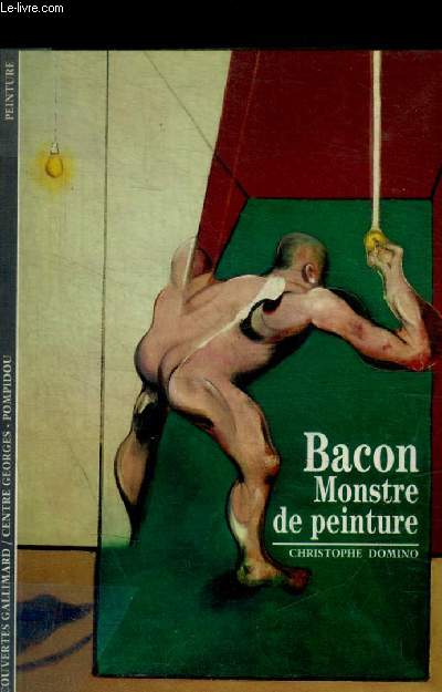 BACON MONSTRE DE PEINTURE