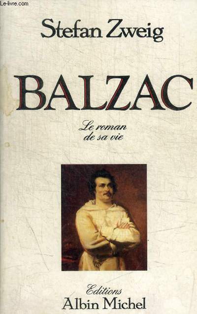 BALZAC - LE ROMAN DE SA VIE