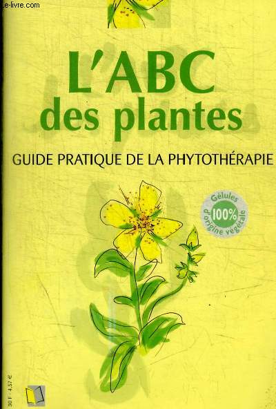 L ABC DES PLANTES - GUIDE PRATIQUE DE LA PHYTOTHERAPIE