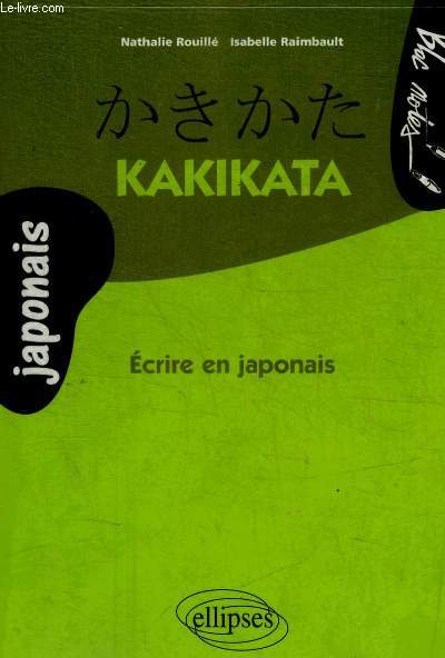 KAKIKATA - ECRIRE EN JAPONAIS