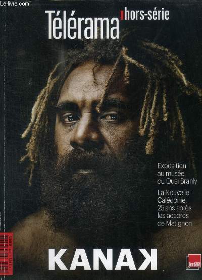 TELERAMA - HORS SERIE - KANAK - OCTOBRE 2013 - CARTE / LE TEMPS RETROUVE / PORTFOLIO / UNE SOCIETE EN PARTAGE / COUTUMES SUR MESURE / UNE TERRE DE PAROLES / LETTRES RECENTES EN KANAKY / LA VOIE DU KANEKA / LE TEMPS DU PARDON / ETC