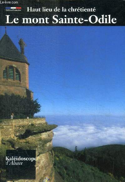 LE MONT SAINTE ODILE - HAUT LIEU DE LA CHRETIENTE