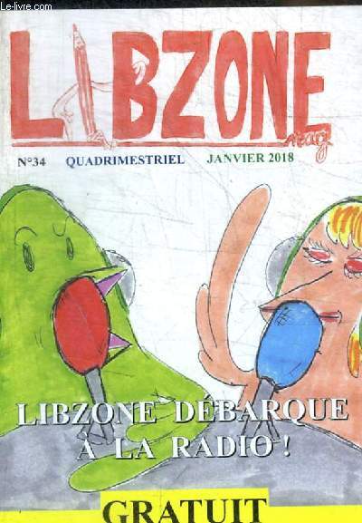 LIBZONE - N 34 - JANVIER 2018 - QUADRIMESTRIEL - LIBZONE DEBARQUE A LA RADIO