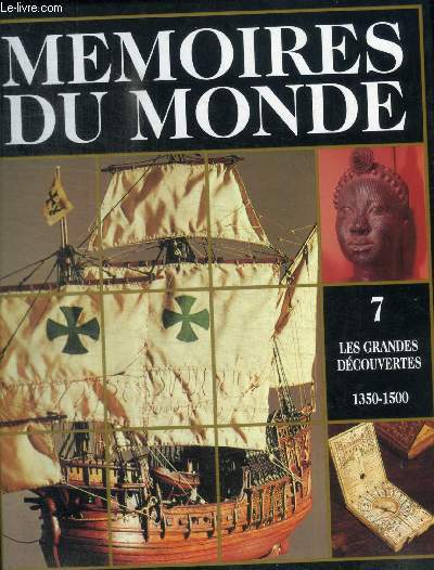 MEMOIRES DU MONDE - LES GRANDES DECOUVERTES 1350 - 1500 - TOME 7