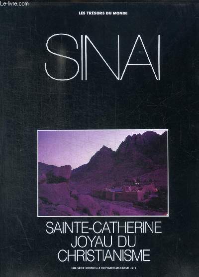 LES TRESORS DU MONDE - SINAI - SAINTE CATHERINE JOYAU DU CHRISTIANISME - MENSUELLE N 3 -