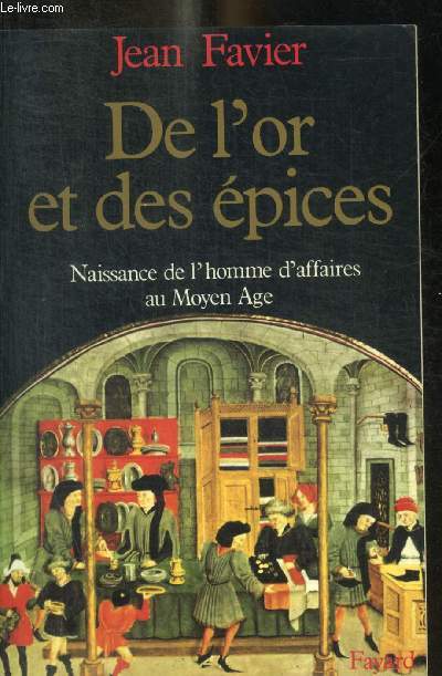 DE L'OR ET DES EPICES - NAISSANCE DE L HOMME D AFFAIRES AU MOYEN AGE