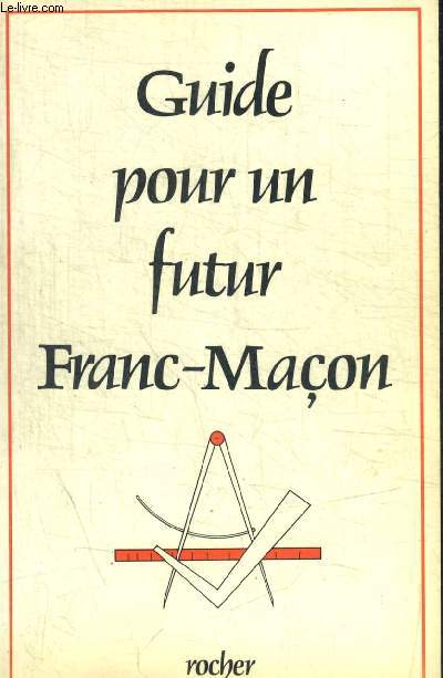 GUIDE POUR UN FUTUR FRANC MACON