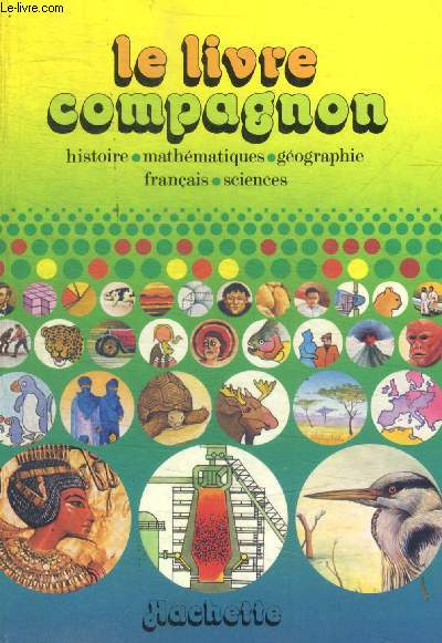 LE LIVRE COMPAGNON -HISTOIRE / MATHEMATIQUES / GEOGRAPHIE / FRANCAIS / SCIENCES