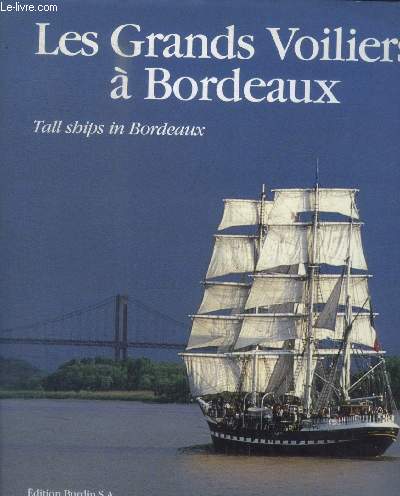 LES GRANDS VOILIERS A BORDEAUX - TALL SHIPS IN BORDEAUX