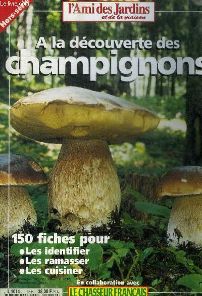 L AMI DES JARDINS ET DE LA MAISON - A LA DECOUVERTE DES CHAMPIGNONS - HORS SERIE