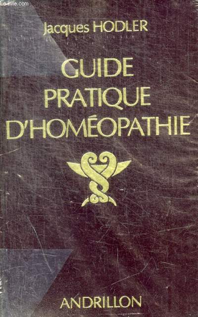 GUIDE PRATIQUE D HOMEOPATHIE - DICTIONNAIRE DES MALADIES ET TRAITEMENTS