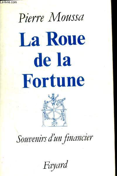 LA ROUE DE LA FORTUNE - SOUVENIRS D UN FINANCIER