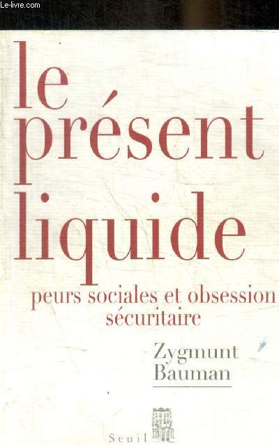 LE PRESENT LIQUIDE PEURS SOCIALES ET OBSESSION SECURITAIRE