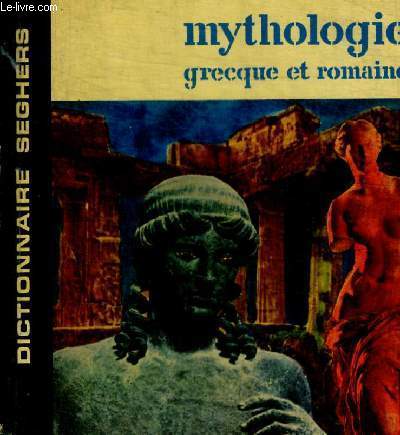 DICTIONNAIRE MYTHOLOGIE GRECQUE ET ROMAINE
