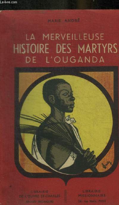 LA MERVEILLEUSE HISTOIRE DES MARTYRS DE L OUGANDA