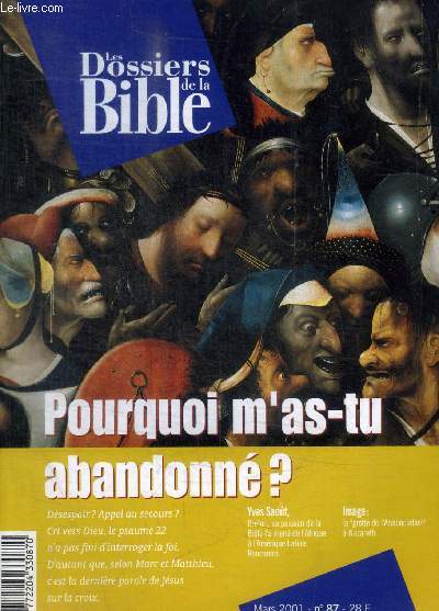 LES DOSSIERS DE LA BIBLE - UN THEME UN TEXTE - N 87 - MARS 2001 - POURQUOI M AS TU ABANDONNE ?