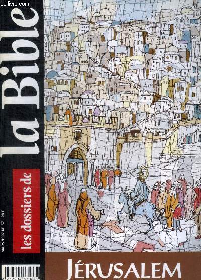 LES DOSSIERS DE LA BIBLE - N 67 - MARS 1997 - JERUSALEM