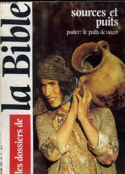 LES DOSSIERS DE LA BIBLE - N 17 - MARS 1987 - SOURCES ET UITS POSTER LE PUITS DE HACOR