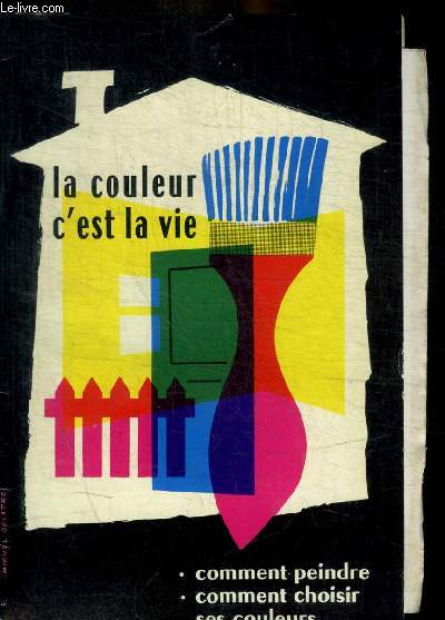 LA COULEUR C EST LA VIE - COMMENT PEINDRE / COMMENT CHOISIR SES COULEURS