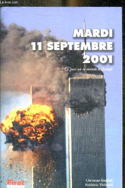 MARDI 11 SEPTEMBRE 2001 - CE JOUR OU LE MONDE A CHANGE