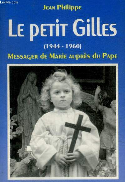 LE PETIT GILLES - - (1944-1960) - MESSAGER DE MARIE AUPRES DU PAPE