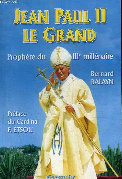 JEAN PAUL II - PROPHETE DU III E MILLENAIRE - PREFACE DU CARDINAL F. ETSOU