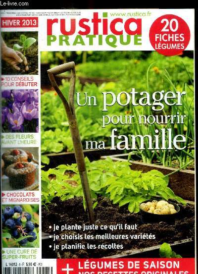 RUSTICA PRATIQUE - HIVER 2013 - 10 CONSEILS POUR DEBUTER / DES FLEURS AVANT L HEURE / CHOCOLATS ET MIGNARDISES / UNE CURE DE SUPER FRUITS