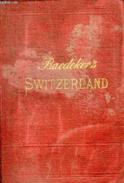SWITZERLAND AND THE ADJACENT PORTIONS OF ITALY SAVOY AND TYROL / HANDBOOK FOR TRAVELLERS