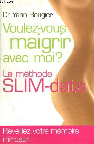 VOULEZ VOUS MAIGRIR AVEC MOI ? LA METHODE SLIM DATA