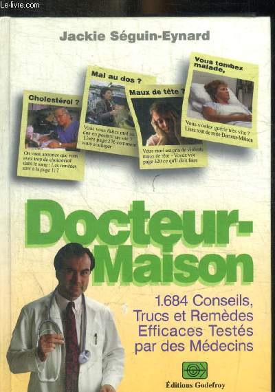 DOCTEUR MAISON - 1684 CONSEILS TRUCS ET REMEDES EFFICACES TESTES PAR DES MEDECINS