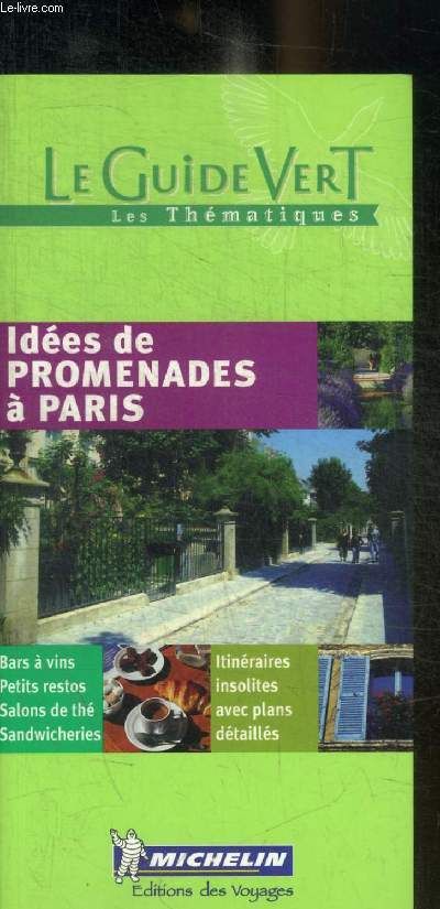 LE GUIDE VERT - LES THEMATIQUES - IDEES DE PROMENADES A PARIS